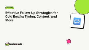 Effective Follow-Up Strategies for Cold Emails: Timing, Content, and More