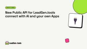 New Public API for LeadGen.tools connect with AI and your own Apps